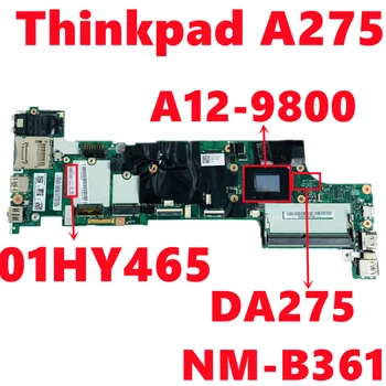 FRU: 01HY465 Za Lenovo Thinkpad A275 Prenosni računalnik z Matično ploščo DA275 NM-B361 Mainboard Z AMD A12-9800 CPU DDR4 100% Popolnoma Preizkušen OK